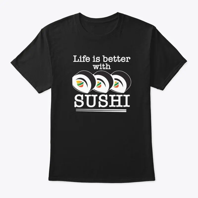 Life is Better With Sushi