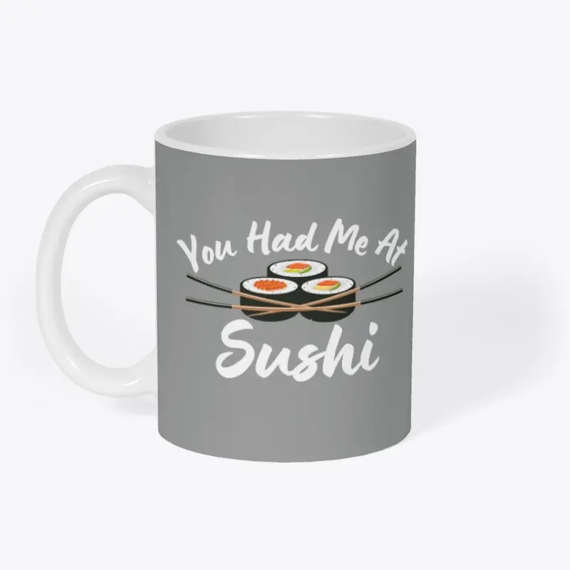 You Had Me At Sushi - Dark & Light Gray