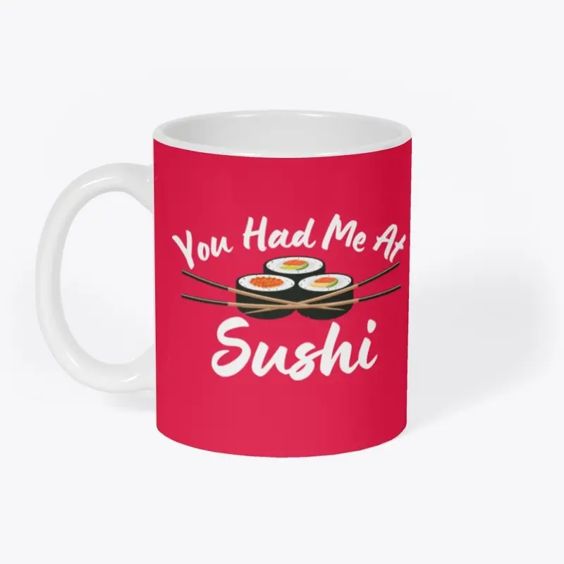 You Had Me At Sushi - Red