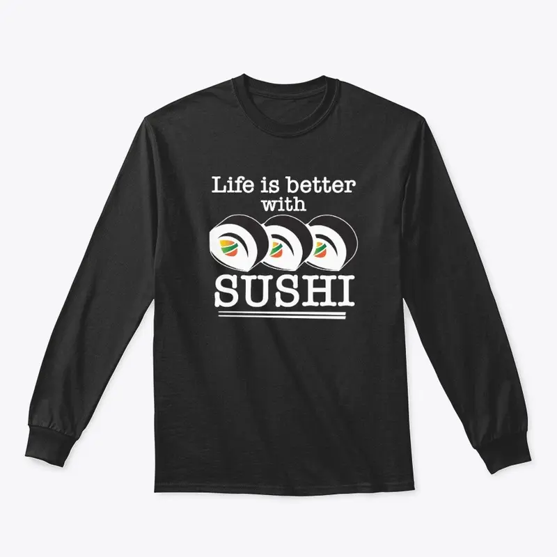 Life is Better With Sushi